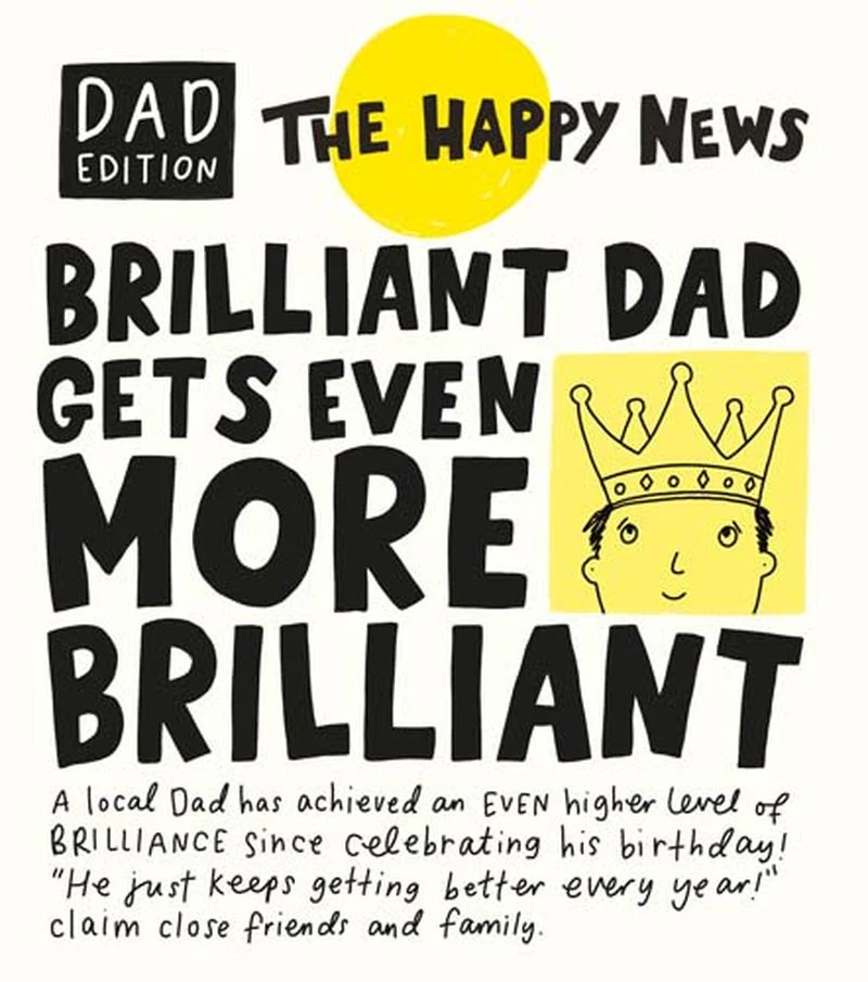 The Happy News - Happy Birthday Brilliant Dad